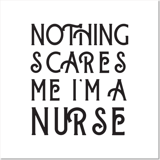 Nothing Scares Me I'm A Nurse Wall Art by Merch4Days